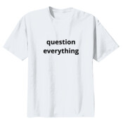 question everything