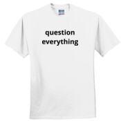 question everything