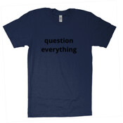 question everything