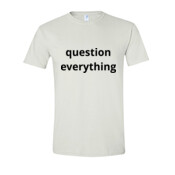 question everything