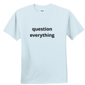 question everything